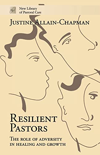 Stock image for Resilient Pastors: The Role of Adversity in Healing and Growth (New Library of Pastoral Care) for sale by WorldofBooks