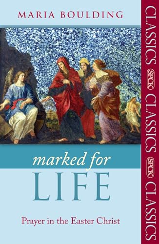 Marked for Life: Prayer In The Easter Christ (SPCK Classics) - Boulding, Dame Maria