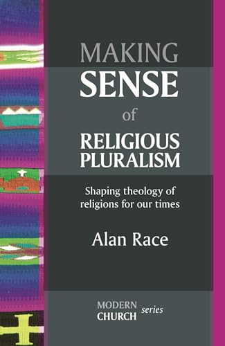 Stock image for Making Sense of Religious Pluralism: Shaping Theology of Religions for our Times (MODERN CHURCH SERIES) for sale by WorldofBooks