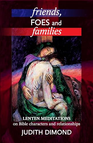 Stock image for Friends, Foes and Families: Lenten Meditations on Bible Characters and Relationships for sale by WorldofBooks