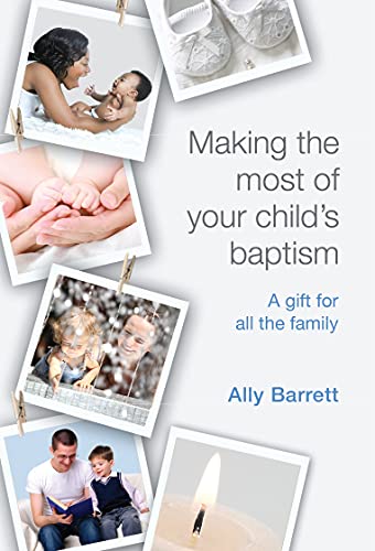 Imagen de archivo de Making the Most of Your Child's Baptism: A Gift for the All the Family a la venta por MusicMagpie