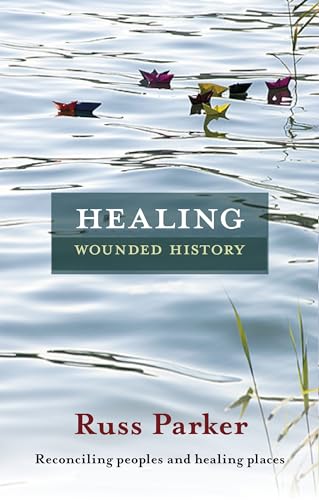 9780281066254: Healing Wounded History: Reconciling Peoples And Healing Places