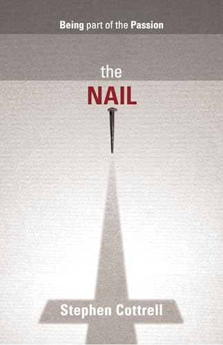 Stock image for The Nail - Being part of the Passion for sale by WorldofBooks