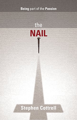 Stock image for The Nail - Being part of the Passion for sale by GF Books, Inc.