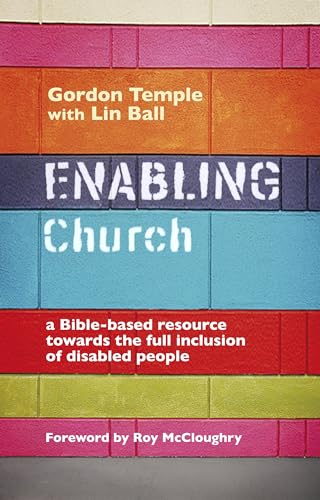 Stock image for Enabling Church: A Bible-based Resource Towards the Full Inclusion of Disabled People for sale by WorldofBooks