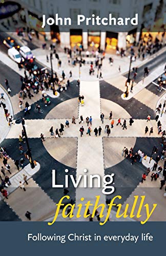 Beispielbild fr Living Faithfully: Following Christ in Everyday Life zum Verkauf von WorldofBooks