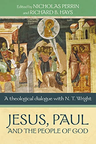 Beispielbild fr Jesus, Paul and the People of God: A Theological Dialogue With N. T. Wright zum Verkauf von Windows Booksellers
