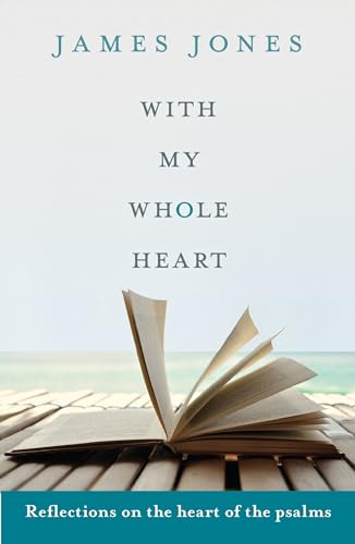 With My Whole Heart: Reflections On The Heart Of The Psalms (9780281068050) by Jones, Right Revd James