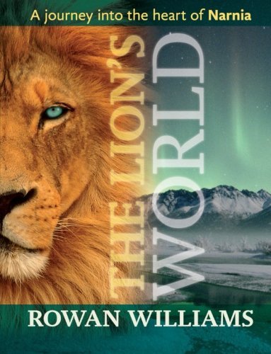 TheLion's World A Journey into the Heart of Narnia by Williams, Rowan ( Author ) ON Aug-16-2012, Paperback (9780281068951) by Williams, Rowan