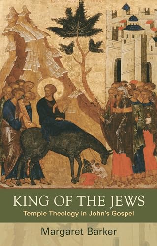 9780281069675: King of the Jews: Temple Theology in John's Gospel