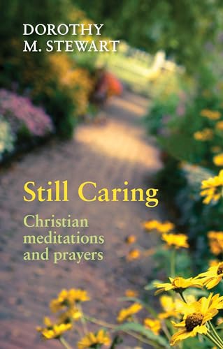 Stock image for Still Caring: Christian Meditation and Prayers: Christian Meditations And Prayers for sale by WorldofBooks