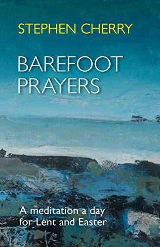 Stock image for Barefoot Prayers : A Meditation a Day for Lent and Easter for sale by Better World Books