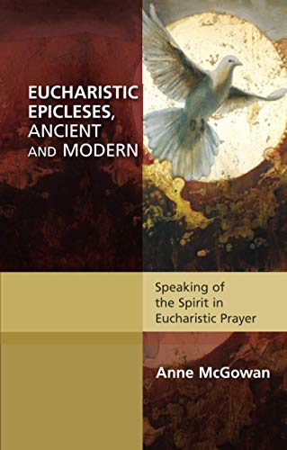 Beispielbild fr Eucharistic Epicleses, Ancient and Modern zum Verkauf von Blackwell's