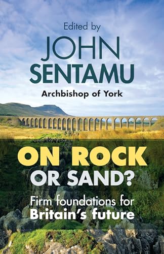 Stock image for On Rock or Sand?: Firm Foundations For Britain's Future for sale by WorldofBooks