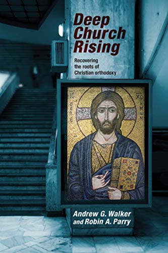 Imagen de archivo de Deep Church Rising: Recovering the Roots of Christian Orthodoxy a la venta por HPB-Ruby