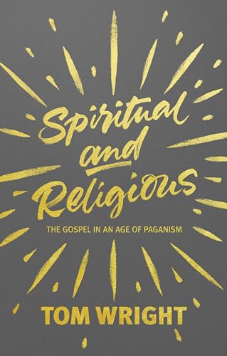Stock image for Spiritual and Religious: The Gospel In An Age Of Paganism for sale by Hippo Books