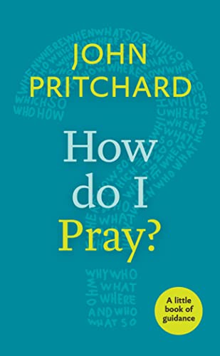 9780281073221: How Do I Pray?: A Little Book Of Guidance (Little Books of Guidance)