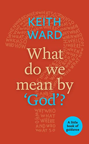 Beispielbild fr What Do We Mean by 'God'?: A Little Book Of Guidance (Little Books of Guidance) zum Verkauf von WorldofBooks