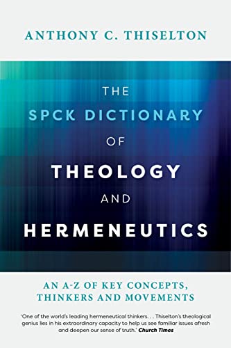 Stock image for The SPCK Dictionary of Theology and Hermeneutics: An A-Z of Key Concepts, Thinkers and Movements for sale by Brook Bookstore