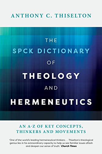 9780281073740: The SPCK Dictionary of Theology and Hermeneutics: An A-Z of Key Concepts, Thinkers and Movements