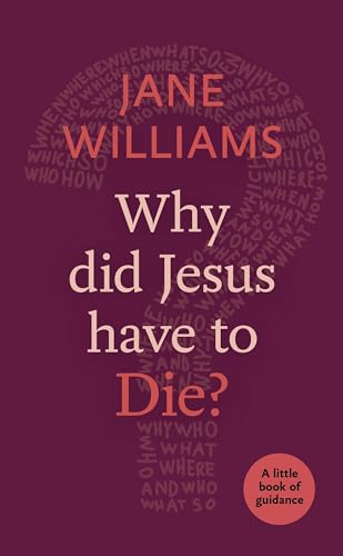 Beispielbild fr Why Did Jesus Have to Die?: A Little Book of Guidance (Little Books of Guidance) zum Verkauf von WorldofBooks