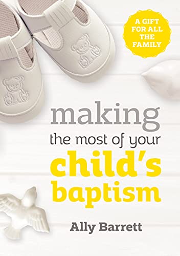 Imagen de archivo de Making the most of your child's baptism: A gift for all the family a la venta por WorldofBooks
