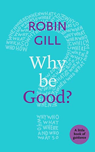 Beispielbild fr Why be Good?: A Little Book Of Guidance zum Verkauf von GF Books, Inc.