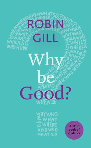 Stock image for Why be Good?: A Little Book Of Guidance for sale by GF Books, Inc.