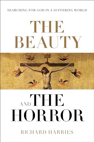 9780281076932: The Beauty and the Horror: Searching For God In A Suffering World