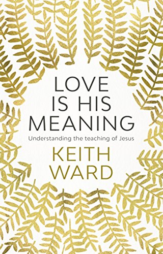 Stock image for Love Is His Meaning: Understanding The Teaching Of Jesus for sale by Monster Bookshop