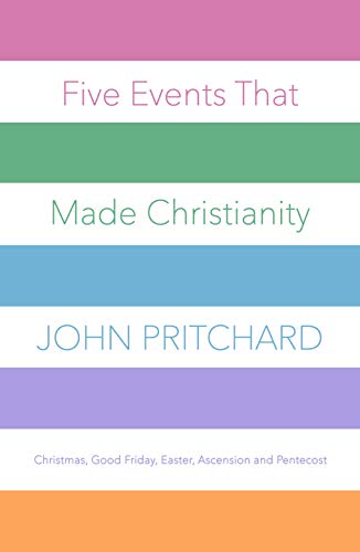 Stock image for Five Events that Made Christianity: Christmas, Good Friday, Easter, Ascension and Pentecost for sale by SecondSale