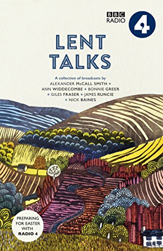 9780281078639: Lent Talks: A Collection of Broadcasts by Nick Baines, Giles Fraser, Bonnie Greer, Alexander McCall Smith, James Runcie and Ann Widdecombe