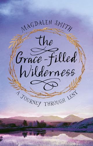 Stock image for The Grace-filled Wilderness: A Journey Through Lent for sale by Red's Corner LLC