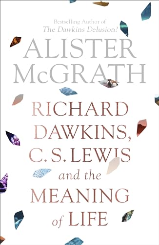 Stock image for Richard Dawkins, C. S. Lewis and the Meaning of Life for sale by Monster Bookshop