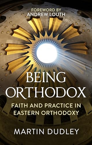 Beispielbild fr Being Orthodox: Faith and Practice in Eastern Orthodoxy zum Verkauf von WorldofBooks