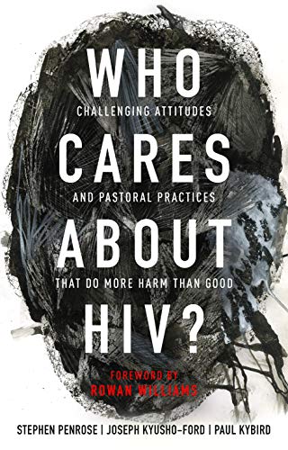 Beispielbild fr Who Cares About HIV?: Challenging Attitudes and Pastoral Practices that Do More Harm than Good zum Verkauf von AwesomeBooks
