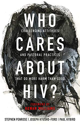 Stock image for Who Cares About HIV?: Challenging Attitudes and Pastoral Practices that Do More Harm than Good for sale by GF Books, Inc.