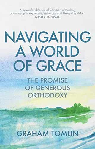 Stock image for The Navigating a World of Grace: The Promise of Generous Orthodoxy for sale by WorldofBooks