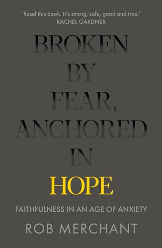 Beispielbild fr Broken by Fear, Anchored in Hope zum Verkauf von Blackwell's