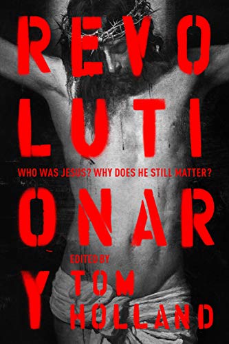 Imagen de archivo de Revolutionary: Who was Jesus? Why does he Still Matter? a la venta por Monster Bookshop