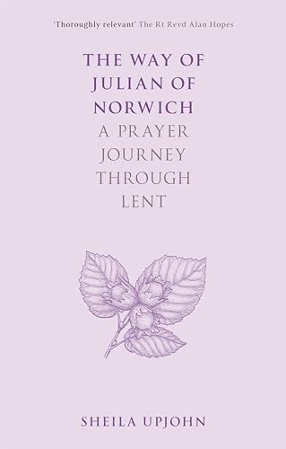 9780281083695: The Way of Julian of Norwich: A Prayer Journey Through Lent (The Way of, 4)