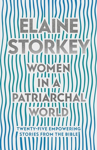 Beispielbild fr Women in a Patriarchal World: Twenty-five Empowering Stories from the Bible zum Verkauf von Zoom Books Company