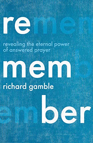Stock image for Remember: Revealing the Eternal Power of Answered Prayer for sale by Chiron Media