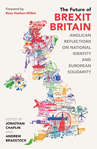 Imagen de archivo de The Future of Brexit Britain: Anglican Reflections on National Identity and European Solidarity a la venta por WorldofBooks