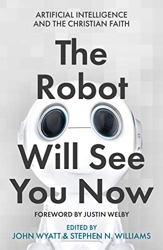 Stock image for The Robot Will See You Now: Artificial Intelligence and the Christian Faith for sale by Greenway