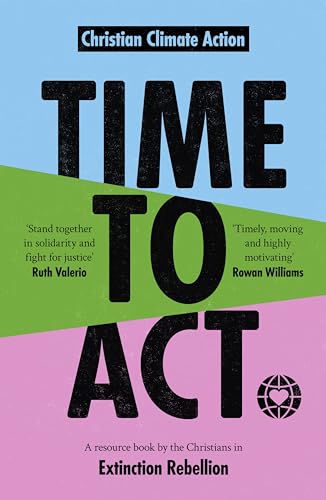 Beispielbild fr Time to Act: A Resource Book by the Christians in Extinction Rebellion zum Verkauf von Books From California