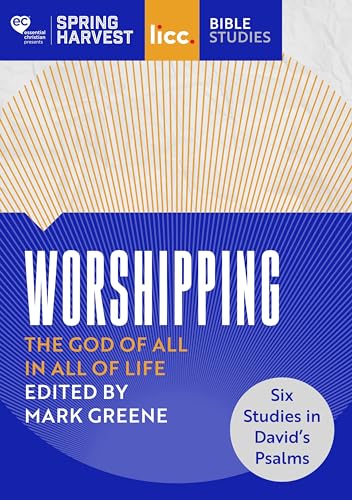 Stock image for Worshipping: The God of All in All of Life: six studies in David's Psalms (Essential Christian) for sale by WorldofBooks