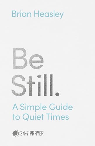 Stock image for Be Still: A Simple Guide to Quiet Times for sale by ZBK Books