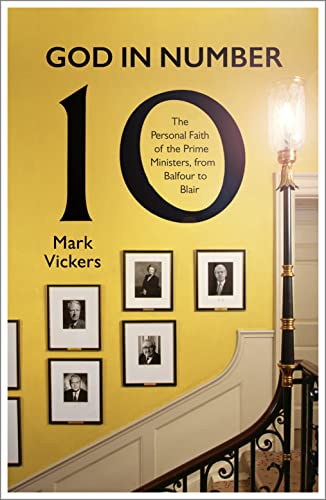 Stock image for God In Number 10: The Personal Faith of the Prime Ministers, from Balfour to Blair for sale by HPB-Red