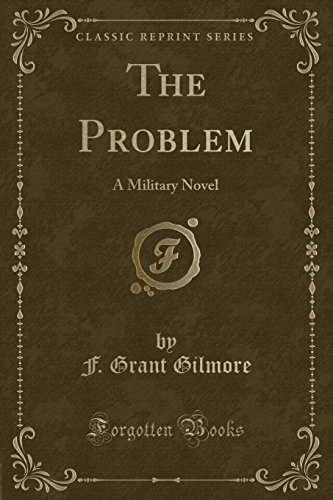 Imagen de archivo de The Problem A Military Novel Classic Reprint a la venta por PBShop.store US